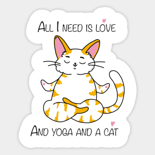 All I need is love and yoga and a cat Sticker